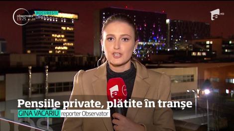 Pensiile private, plătite în tranșe