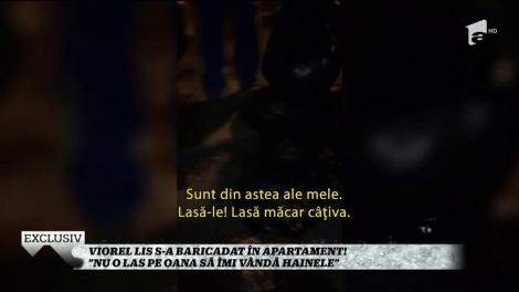 Scandal și iubire cu năbădăi! Viorel Lis s-a baricadat în apartament! "Nu o las pe Oana să îmi vândă hainele!"