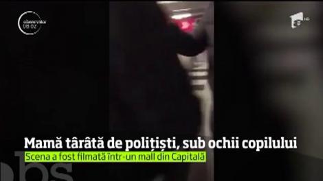 Caz şocant în Capitală. O mamă a fost târâtă de poliţişti pe holurile unui centru comercial, sub privirea copilului ei de cinci ani