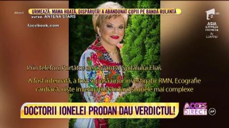 Doctorii Ionelei Prodan dau verdictul: "A venit la spital pentru un examen clinic de rutină"