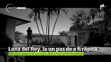 Lana Del Rey are o stea norocoasă. Un bărbat înarmat a fost arestat pentru că ar fi intenţionat să o răpească pe celebra artistă