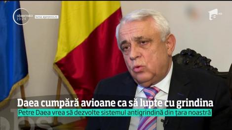 Ministrul Daea cumpără avioane ca să lupte cu grindina
