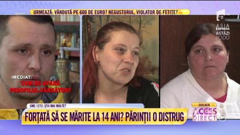 Forțată de părinți să se mărite la 14 ani?: ”A zis că scoate cuţitul din sertar, că îmi ....!. Atunci mama mi-a pus hainele într-o plasă de rafie şi m-a dus la el”