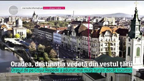 Oradea este destinaţia vedetă a României! Pentru prima oară în istorie, numărul lor l-a depăşit pe cel al locuitorului oraşului