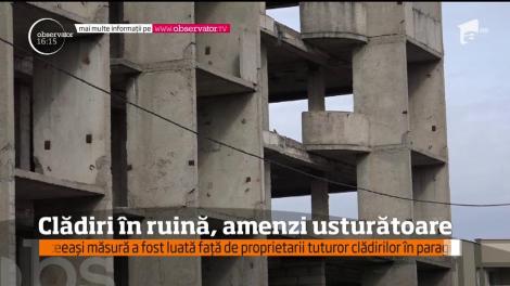 Clădiri în ruină, amenzi usturătoare