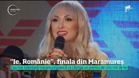 "Ie, Românie", finala din Maramureș