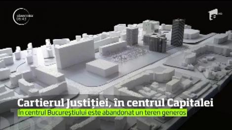 Bucureştiul va avea un cartier întreg numai pentru Justiţie, chiar în centrul oraşului