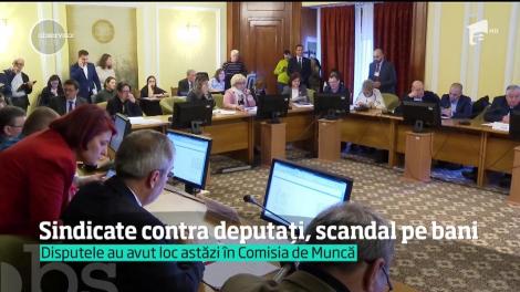 Sindicate contra deputați, scandal pe bani