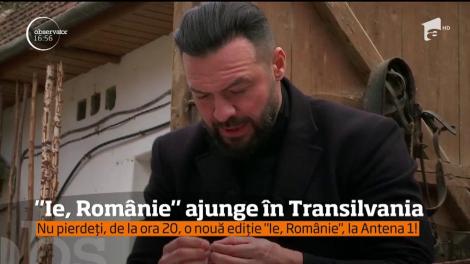 Aventura "Ie, Romanie" continuă în Transilvania! Ce fete mândre și vrednice va găsi Mircea Radu?