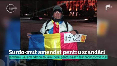 Culmea amenzilor! În Bucureşti, un bărbat surdo-mut a fost sancţionat cu două mii de lei pentru că ar fi scandat lozinci contra PSD