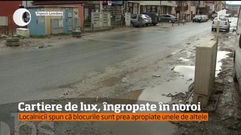 Cartiere de lux, îngropate în noroi