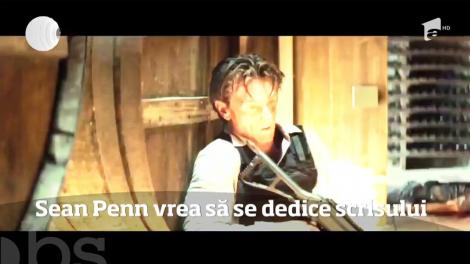 Actorul Sean Penn vrea să se dedice scrisului