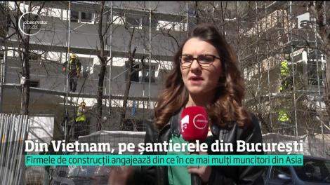 Firmele caută cu disperare angajaţi în Asia. Pe un şantier din Bucureşti, am găsit zeci de vietnamezi. Au parte de salarii speciale