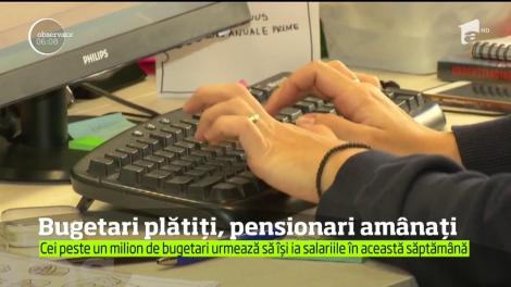 Bugetari plătiți, pensionari amânați
