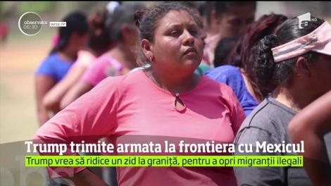 Donald Trump trimite armata la frontiera cu Mexicul