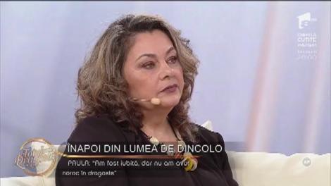 Înapoi din lumea de dincolo. Paula: ”Dragostea cu floricele și inimioare e de domeniul filmelor”