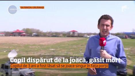 Copilul de 3 ani, din Olteniţa, dispărut din față porții a fost găsit mort