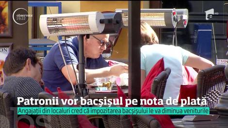 Patronii vor bacşişul pe nota de plată. Angajaţii lor sunt împotrivă, însă