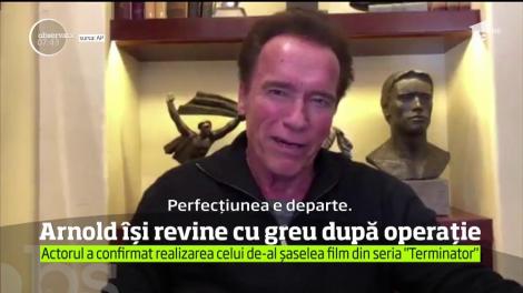 Arnold Schwarzenegger își revine cu greu după operația pe inimă