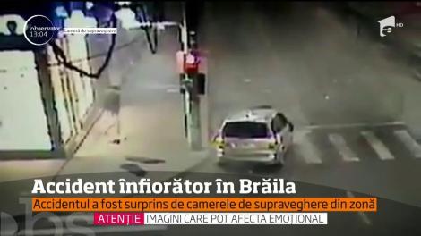 Un accident înfiorător a fost surprins de camerele de supraveghere, în Brăila