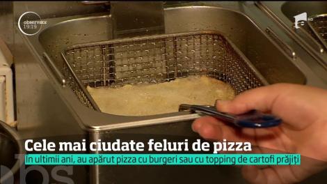 Cele mai ciudate feluri de pizza