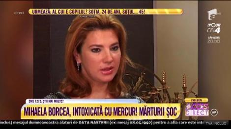 Mărturii șoc! Mihaela Borcea, intoxicată cu mercur