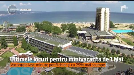 Ultimele locuri pentru minivacanţa de 1 Mai
