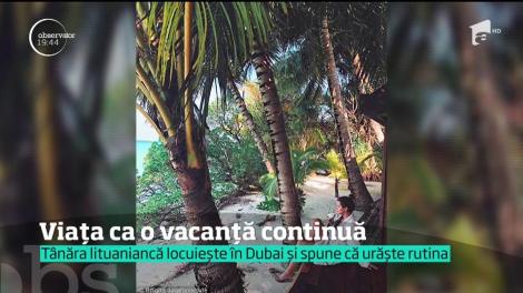 Viața ca o vacanță continuă. Tânara lituaniancă locuiește în Dubai și spune că urăște rutina