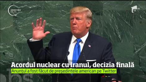 Donald Trump decide dacă va retrage Statele Unite din acordul nuclear cu Iranul