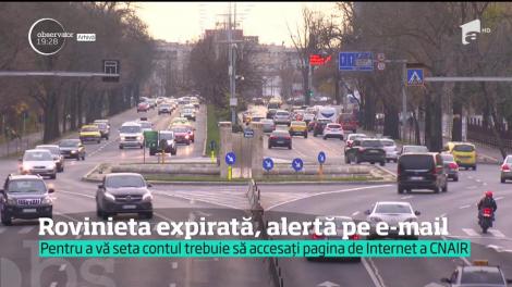 Şoferii nu vor mai avea motive să uite de plata rovinietei. În viitor, vor fi notificaţi înainte ca aceasta să expire, pe e-mail