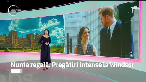 Nunta regală. Pregătiri intense la Windsor
