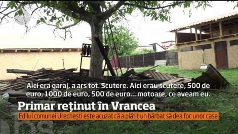 Un primar din judeţul Vrancea a fost arestat preventiv, după ce ar fi comandat incendierea unor locuinţe