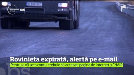 Românii nu vor mai avea motive să uite de plata rovinietei. În viitor, şoferii vor fi notificaţi înainte ca aceasta să expire, pe email