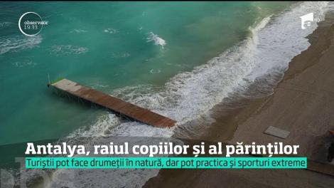 Antalya, raiul copiilor și al părinților! Turiștii pot face drumeții în natură, dar pot practica și sporturi extreme