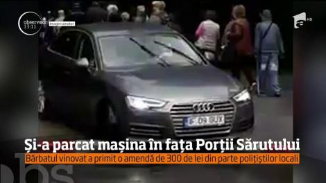 Un bărbat a fost amendat, după ce a parcat lângă Poarta Sărutului