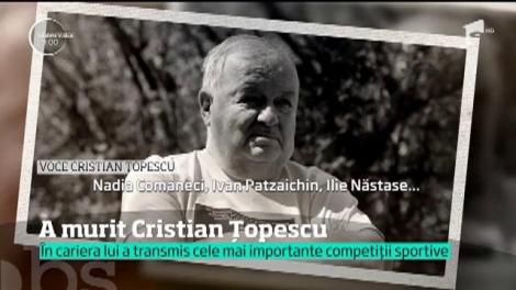 Marele comentator sportiv Cristian Ţopescu a murit. Era internat de câteva zile la spitalul Elias