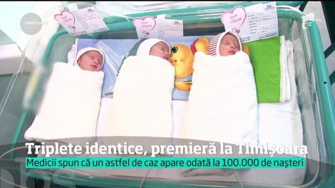 Un caz extrem de rar uimeşte pe toată lumea şi aduce numai zâmbete şi bucurie, în Timişoara, unde o mamă a adus pe lume triplete identice