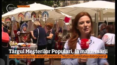 La Constanţa s-a organizat prima ediţie a Târgului Meşterilor Populari din Dobrogea!