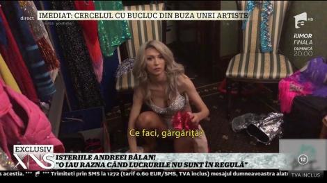 Isteriile Andreei Bălan: ”O iau razna când lucrurile nu sunt în regulă”