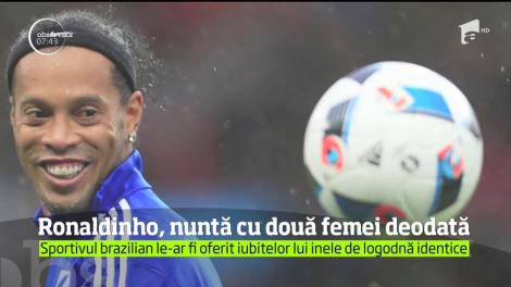 Ronaldinho, nuntă cu două femei deodată. Sportivul brazilian le-ar fi oferit iubitelor lui inele de logodnă identice