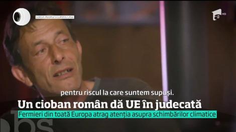 Un cioban din Alba dă &icirc;n judecată Parlamentul European şi Consiliul UE pentru că nu au luat nicio măsură &icirc;mpotriva schimbărilor climatice