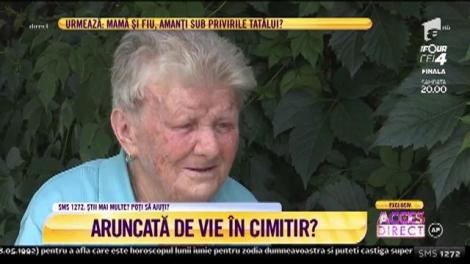 Mărturisirile sfâșietoare ale unei bătrâne care a fost condamnată la suferință! A fost aruncată de vie în cimitir: ”Obișnuiește să mă bată!”
