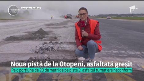 Din rău în mai rău, pe aeroportul Otopeni. Lucrările de pe pista doi au fost făcute greşit, dintr-un motiv pur românesc. Cineva a greşit compoziţia asfaltului, aşa că o bucată întreagă a fost decopertată