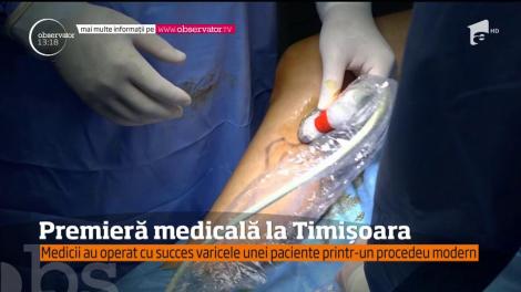 Premieră medicală la Timişoara. Medici au operat varicele unei paciente printr-o metodă revoluţionară