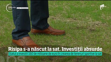 Investiții absurde! Statul a investit 160 de milioane de euro în crearea de terenuri sportive la sat