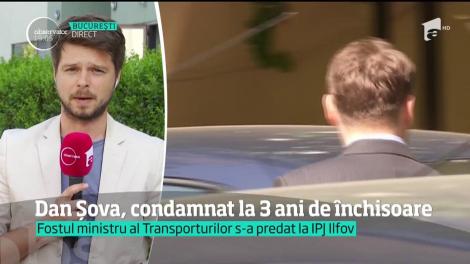 Fostul ministru al Transporturilor, Dan Şova, condamnat la trei ani de închisoare