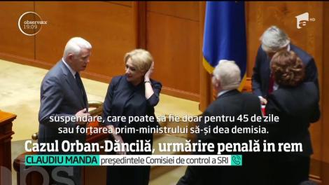 Dosar de înaltă trădare! Cazul Orban - Dăncilă, urmărirea penală in rem