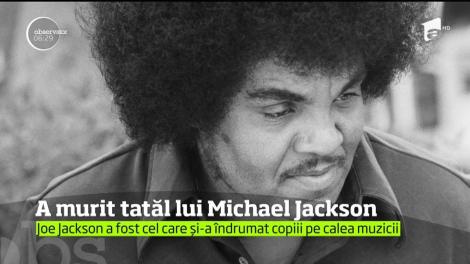 Joe Jackson, tatăl regelui pop Michael Jackson, a încetat din viaţă la vârsta de 89 de ani