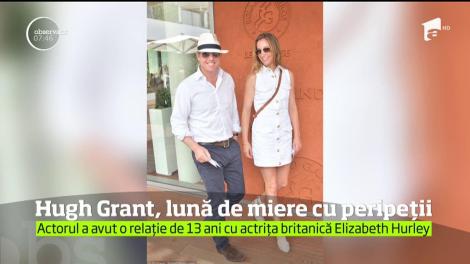 Hugh Grant, lună de miere cu peripeții