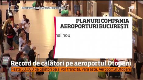 Va fi haos în această vară pe Aeroportul Otopeni!